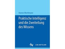 Livro Praktische Intelligenz und die Zweiteilung des Wissens German Edition de Hannes Worthmann (Alemão)