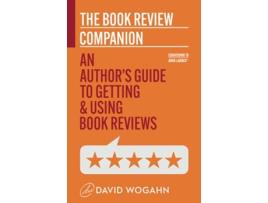 Livro The Book Review Companion An Author’s Guide to Getting and Using Book Reviews Countdown to Book Launch de David Wogahn (Inglês)