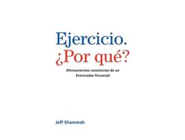 Livro Ejercicio ¿Por qué Pensamientos conscientes de un Entrenador Personal Spanish Edition de Jeff Shammah (Espanhol)