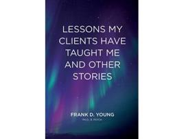 Livro Lessons My Clients Have Taught Me And Other Stories de Frank D Young (Inglês)