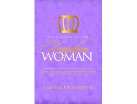 Livro The Purpose Of The Kingdom Woman How The Kingdom Of God Flows de LaSonya Richardson (Inglês)