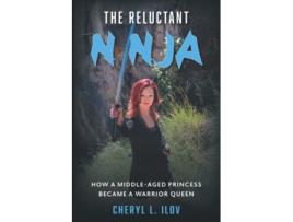 Livro The Reluctant Ninja How a MiddleAged Princess Became a Warrior Queen de Cheryl L Ilov (Inglês)
