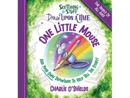 Livro Sketching Stuff Draw Upon A Time One Little Mouse For People Of All Ages de Charlie OShields (Inglês)