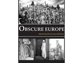 Livro Obscure Europe A photo journey through Europes most unusual destinations de Dan Westfall (Inglês)