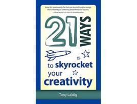 Livro 21 Ways to Skyrocket Your Creativity de Tony Laidig (Inglês)
