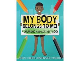 Livro My Body Belongs To Me A Coloring and Activity Book de Larissa H Rhone Jhayden Ateir K Morrison (Inglês)