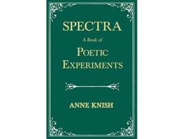 Livro Spectra A Book of Poetic Experiments With the Essay Metrical Regularity by H P Lovecraft de Anne Knish Emanuel Morgan H P Lovecraft (Inglês)