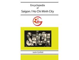 Livro Encyclopedia of Saigon Ho Chi Minh City de Justin Corfield (Inglês)