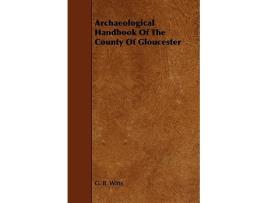 Livro Archaeological Handbook of the County of Gloucester de G B Witts (Inglês)
