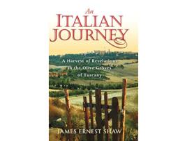 Livro An Italian Journey A Harvest of Revelations in the Olive Groves of Tuscany de James Ernest Shaw (Inglês)