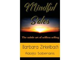 Livro Mindful Sales: The subtle art of selfless selling Barbara Zirkelbach, Soberanis Adolfo (Inglês)