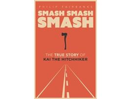 Livro Smash Smash Smash The True Story of Kai the Hitchhiker de Philip Fairbanks (Inglês - Capa Dura)