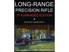 Livro Long Range Precision Rifle The Complete Guide to Hitting Targets at Distance de Anthony Cirincione (Inglês)