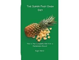 Livro The Super Fast Dash Diet This Is The Complete Diet For a Metabolism Boost de Hugh Ward (Inglês)