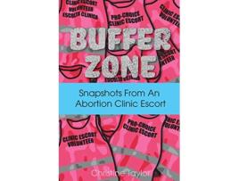 Livro Buffer Zone Snapshots from an Abortion Clinic Escort de Christine Taylor (Inglês)