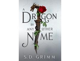 Livro A Dragon by Any Other Name de S D Grimm (Inglês - Capa Dura)