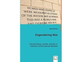 Livro Engendering War Colonial History Gender and the reinvention of Postcolonial identities de Nada Halloway (Inglês)