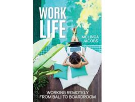 Livro Work Life Working Remotely from Bali to Boardroom de Melinda Jacobs (Inglês)