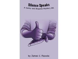Livro Silence Speaks A Sonny and Breanne Mystery 4 de James Paavola (Inglês)