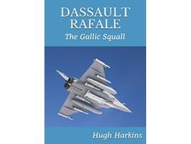 Livro DASSAULT RAFALE The Gallic Squall de Hugh Harkins (Inglês)