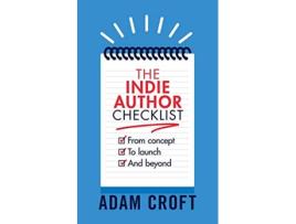 Livro The Indie Author Checklist From concept to launch and beyond Indie Author Mindset de Adam L Croft (Inglês)