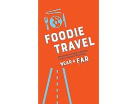 Livro Foodie Travel Near Far de C R Luteran (Inglês)