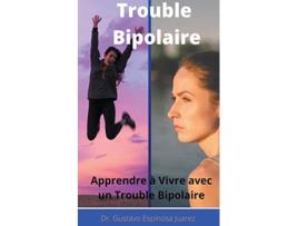 Livro Trouble Bipolaire Apprendre à Vivre avec un Trouble Bipolaire French Edition de gustavo espinosa juarez (Francês)
