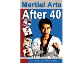 Livro Martial Arts After 40 de Sang H Kim (Inglês)