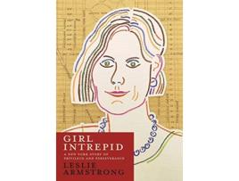 Livro Girl Intrepid A New York Story of Privilege and Perseverance de Leslie Armstrong (Inglês - Capa Dura)
