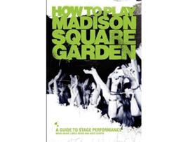 Livro How To Play Madison Square Garden A HowTo Guide To Stage Performance de Mindi Abair Lance Abair Ross Cooper (Inglês)