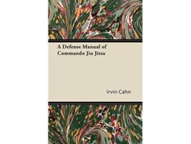 Livro A Defense Manual of Commando Jiu Jitsu de Irvin Cahn (Inglês)