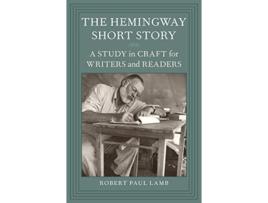 Livro The Hemingway Short Story A Study in Craft for Writers and Readers de Robert Paul Lamb (Inglês)