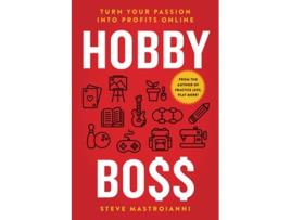 Livro HOBBY BOSS Turn Your Passion Into Profits Online de Steve Mastroianni (Inglês)
