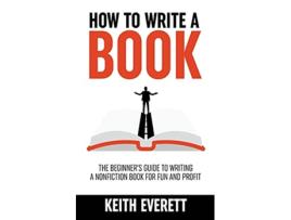 Livro How To Write A Book de Keith Everett (Inglês)