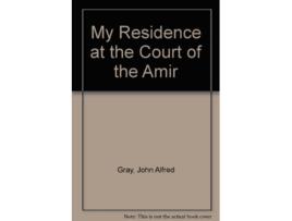 Livro My Residence at the Court of the Amir A Narrative New Impression de John Alfred Gray (Inglês)