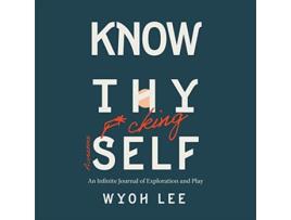 Livro Know Thy Fucking Awesome Self An Infinite Journal of Exploration and Play de Wyoh Lee (Inglês)