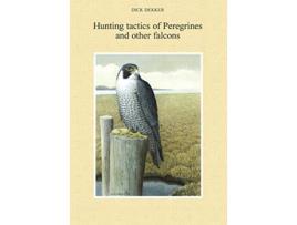 Livro Hunting Tactics of Peregrines and Other Falcons de Dr Dick Dekker (Inglês)