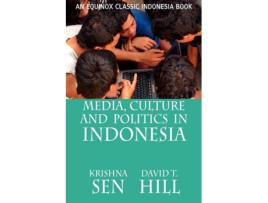 Livro Media, Culture and Politics in Indonesia de Krishna Sen e David T Hill (Inglês)