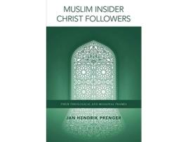 Livro Muslim Insider Christ Followers Their Theological and Missional Frames de Jan Hendrik Prenger (Inglês)