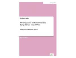 Livro Überregionale und internationale Perspektiven eines ÖPNV Am Beispiel des Karlsruher Modells German Edition de Andreas Ceder (Alemão)