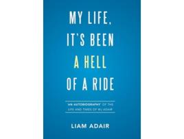 Livro My Life Its Been a Hell of a Ride An Autobiography of the Life and Times of WJ Adair de Liam Adair (Inglês)