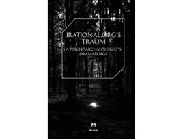 Livro IrationalOrgss TraumA Psychoarchaeologists Dramaturgy PostMedia Lab de Irational V M (Inglês)
