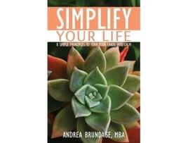 Livro Simplify Your Life 8 Simple Principles to Turn Your Chaos into Calm de Andrea Brundage (Inglês)
