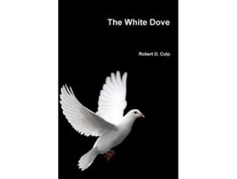 Livro The White Dove de Robert D Culp (Inglês)