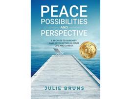 Livro Peace Possibilities and Perspective 8 Secrets to Serenity and Satisfaction in Your Life and Career de Julie Bruns (Inglês)