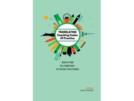 Livro TRANSLATING Coaching Codes of Practice Insights from the Leading Edges of Everyday Practitioners de Yvonne Thackray (Inglês)