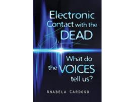 Livro Electronic Contact with the Dead What Do the Voices Tell Us? de Anabela Cardoso (Inglês)