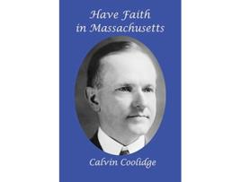Livro Have Faith in Massachusetts de Calvin Coolidge (Inglês)