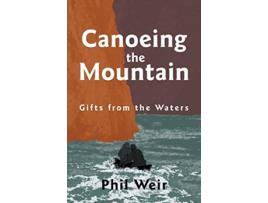 Livro Canoeing the Mountain Gifts from the Waters de Phil Weir (Inglês)