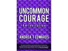 Livro Uncommon Courage An invitation de Andrea T Edwards (Inglês)